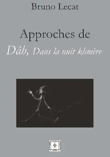 APPROCHES DE DÂH, DANS LA NUIT KHMÈRE