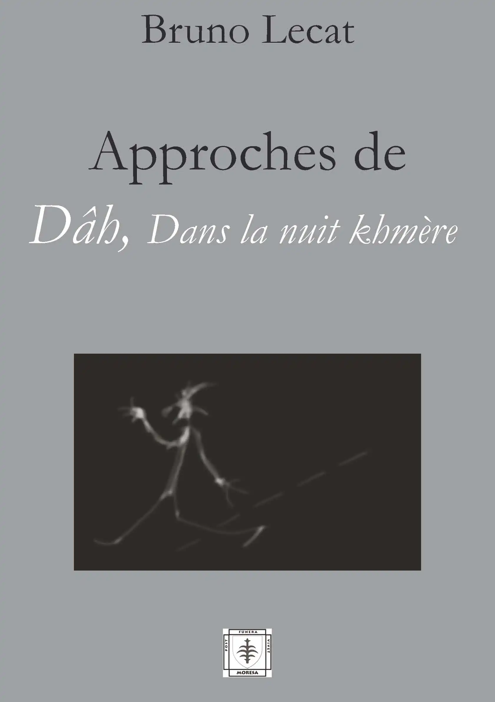 APPROCHES DE DÂH, DANS LA NUIT KHMÈRE